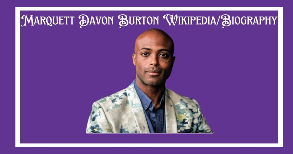 Marquett Davon Burton Wikipedia/Biography