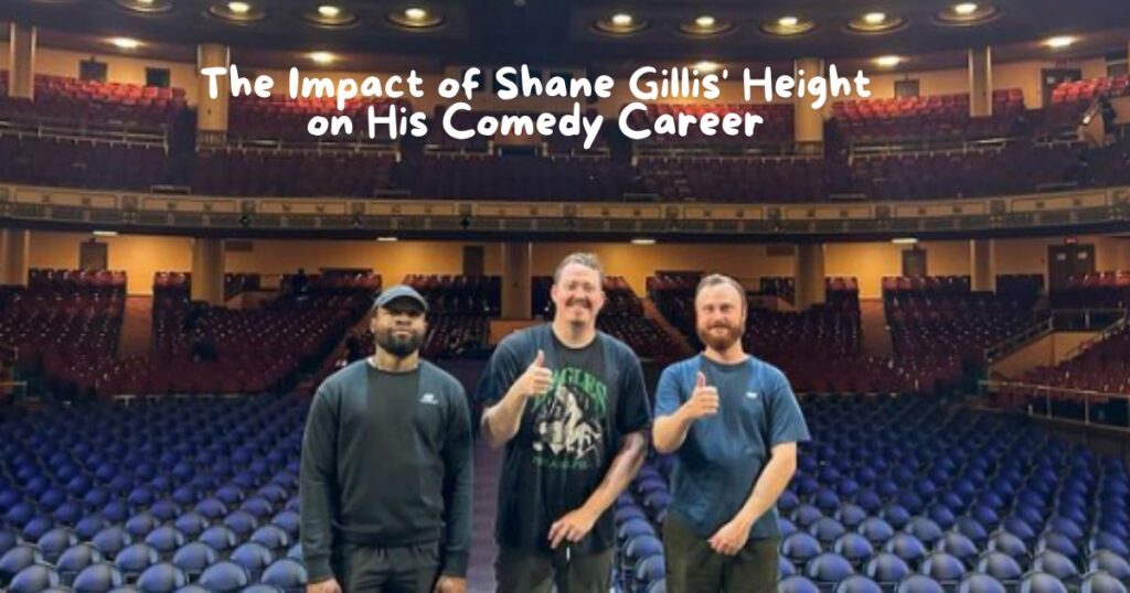 The Impact of Shane Gillis' Height on His Comedy Career