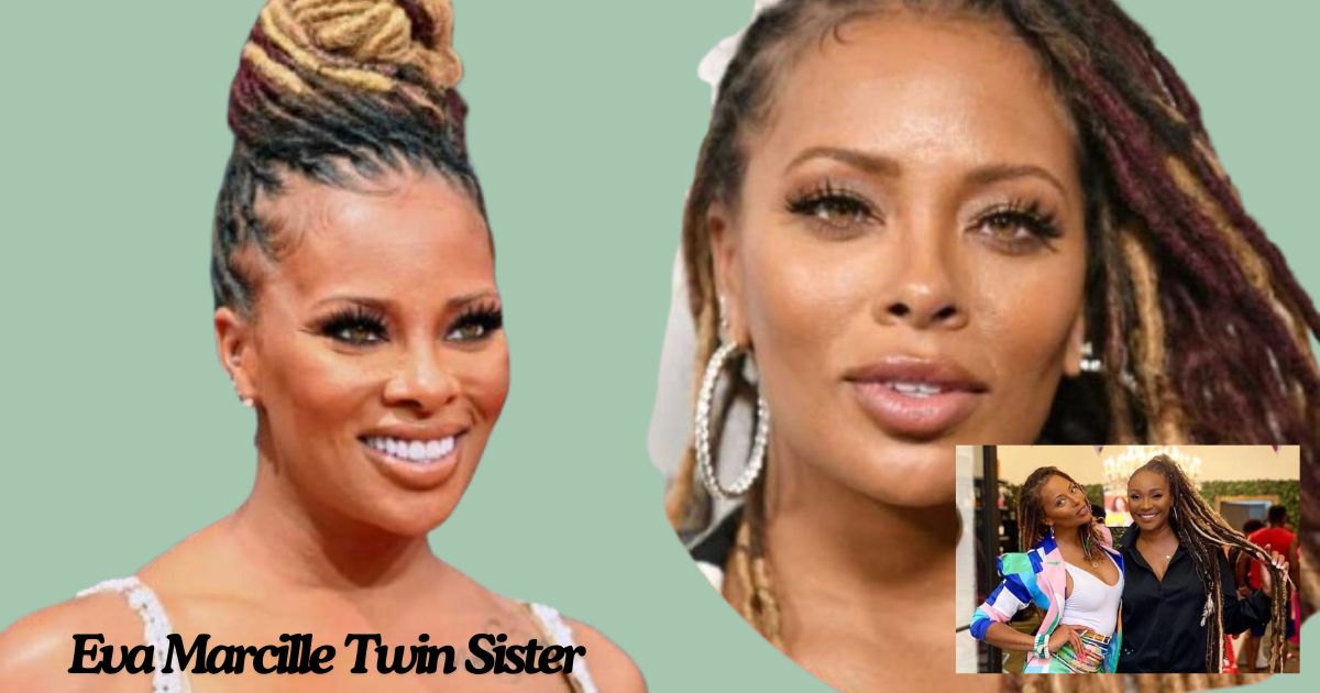 Eva Marcille Twin Sister: Life, Love, and Family Secrets Revealed