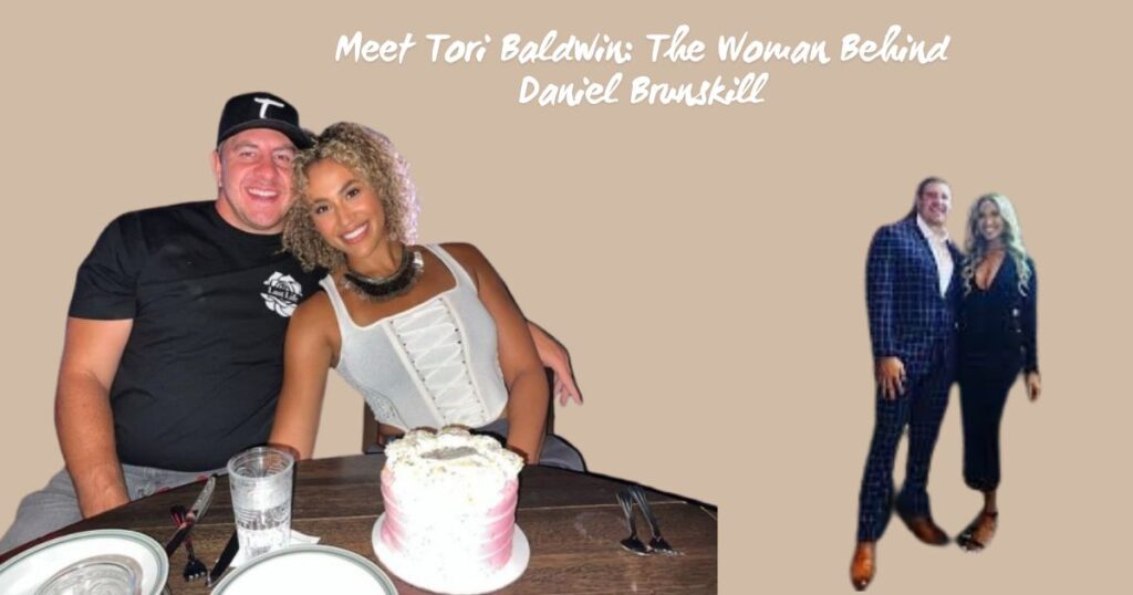 Meet Tori Baldwin: The Woman Behind Daniel Brunskill