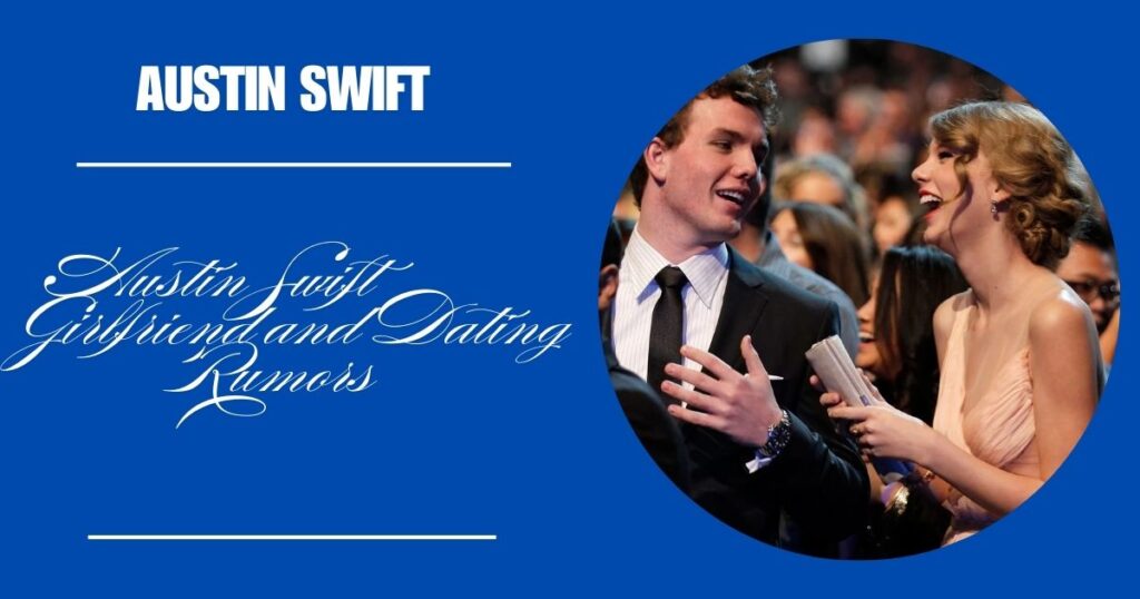 Austin Swift Girlfriend and Dating Rumors