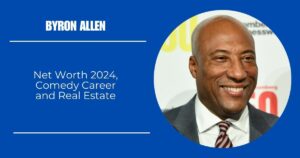 Byron Allen Net Worth 2024, Comedy Career and Real Estate