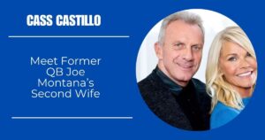 Cass Castillo – Meet Former QB Joe Montana’s Second Wife