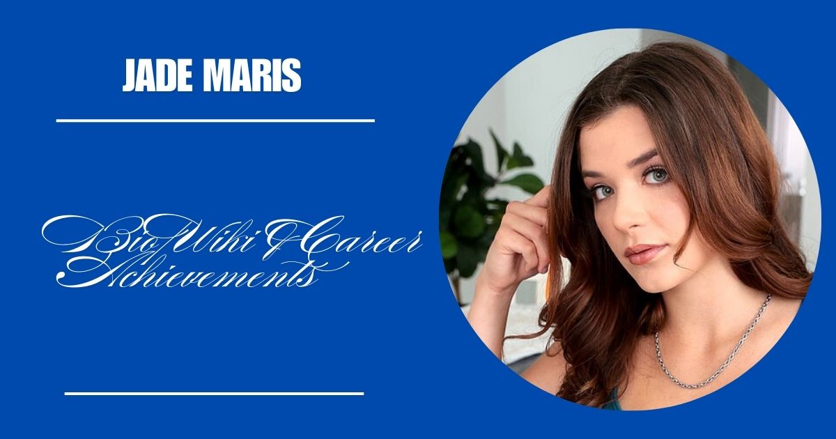 Discover Jade Maris: Bio/Wiki & Career Achievements