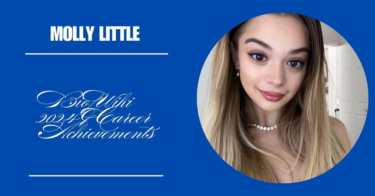 Discover Molly Little Bio/Wiki 2024 & Career Achievements