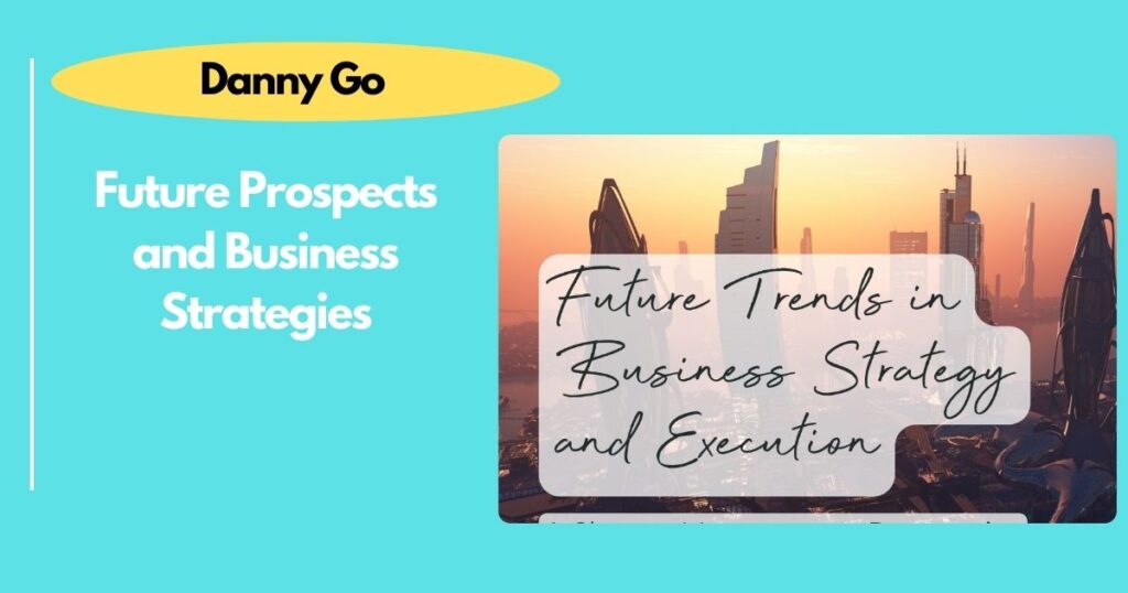 Future Prospects and Business Strategies