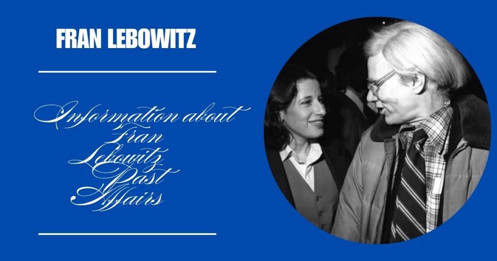 Information about Fran Lebowitz Past Affairs