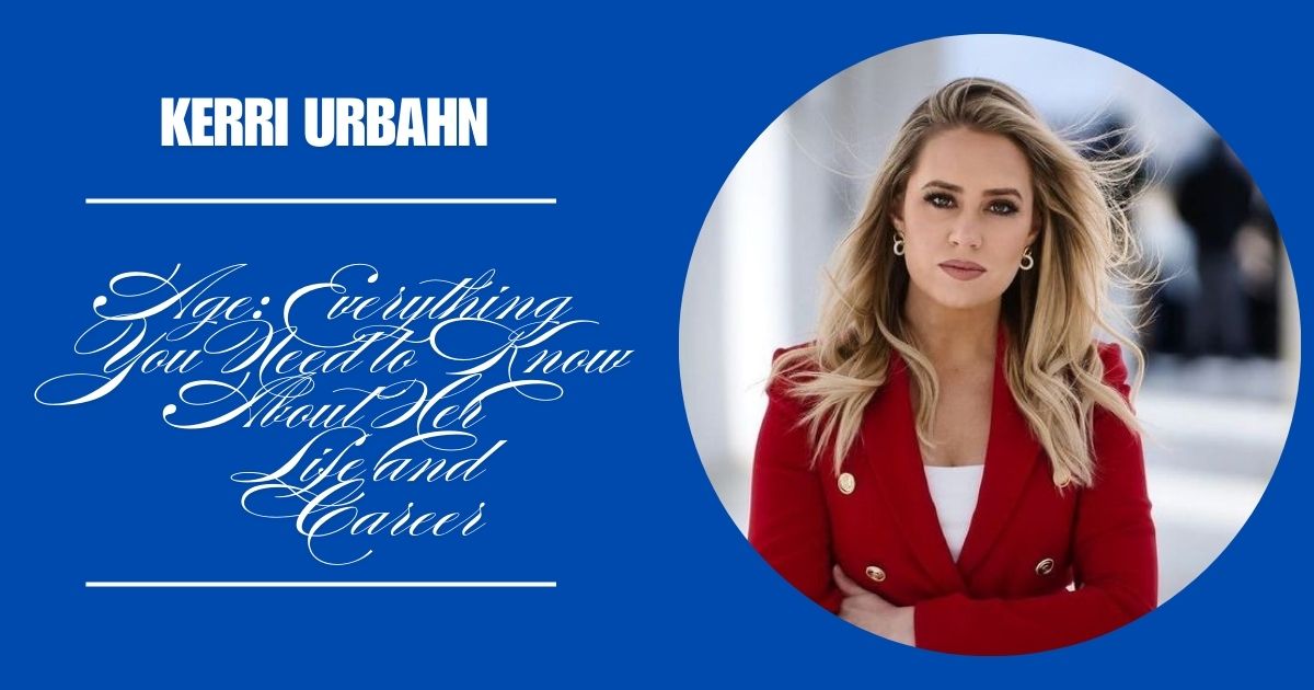 Kerri Urbahn Age: Everything You Need to Know About Her Life and Career