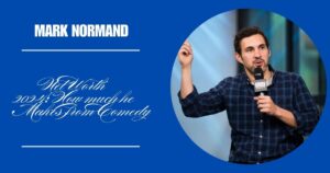 Mark Normand Net Worth 2024: How much he Makes from Comedy?