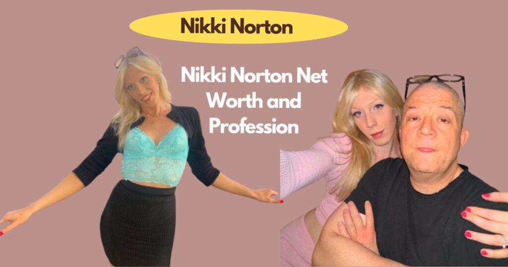 Nikki Norton Net Worth and Profession