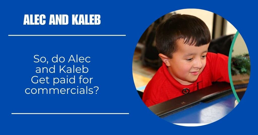 So, do Alec and Kaleb Get paid for commercials?