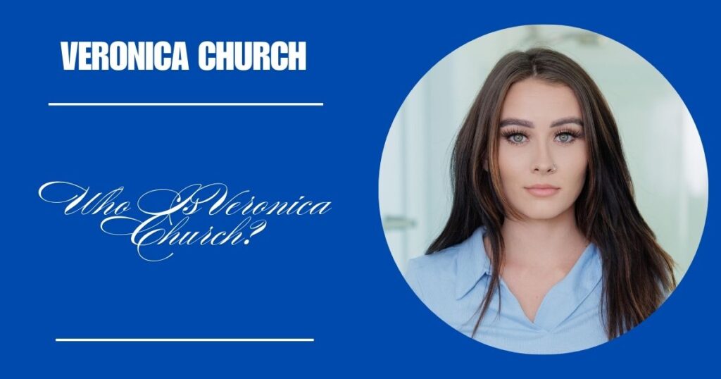 Who Is Veronica Church?