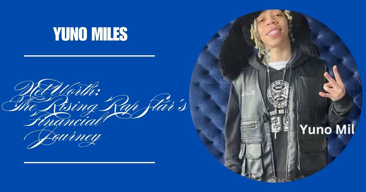 Yuno Miles Net Worth: The Rising Rap Star’s Financial Journey