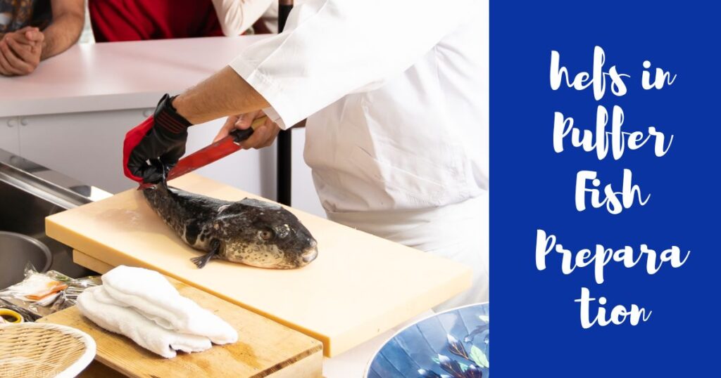 The Role of Chefs in Puffer Fish Preparation