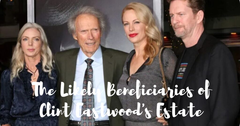 Wealth Distribution: The Likely Beneficiaries of Clint Eastwood's Estate